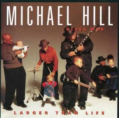 Michael Hill's Blues Mob - Larger Than Life (2001)