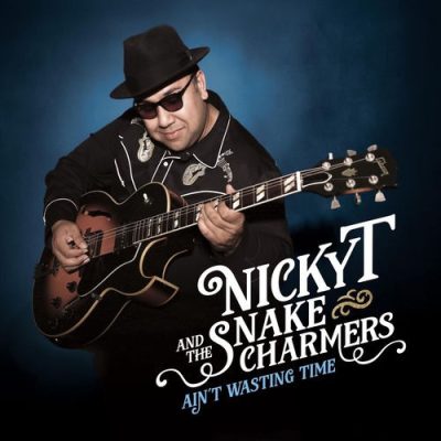 Nicky T And The Snake Charmers - Ain't Wasting Time (2026)