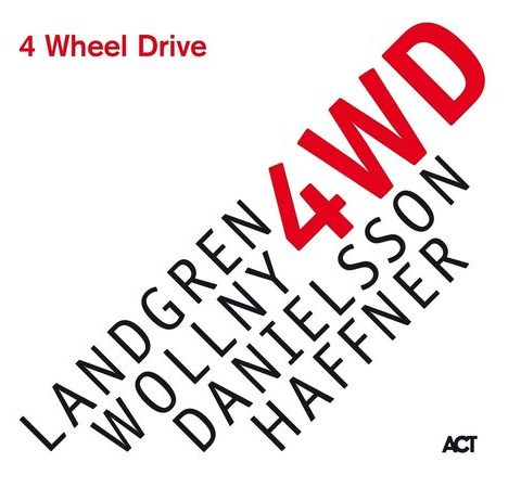 Nils Landgren, Michael Wollny, Lars Danielsson, Wolfgang Haffner - 4 Wheel Drive (2019)