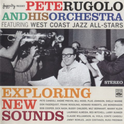 Pete Rugolo & His Orchestra feat. West Coast Jazz All Stars - Exploring New Sound (2007)