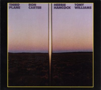 Ron Carter, Herbie Hancock, Tony Williams - Third Plane (1978/2003)