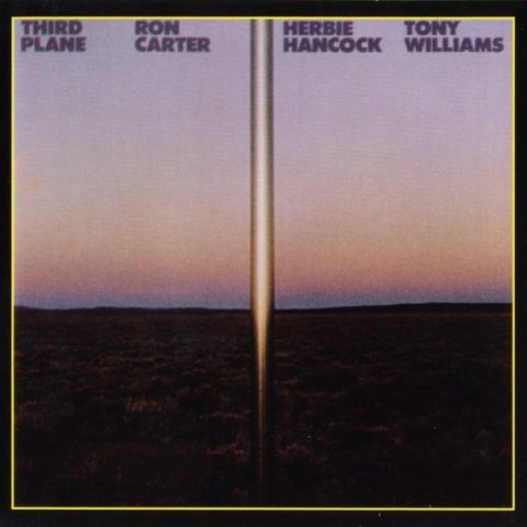 Ron Carter, Herbie Hancock, Tony Williams - Third Plane (1978/2003)