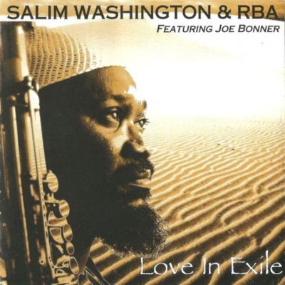 Salim Washington & RBA feat. Joe Bonner - Love in Exile (1997)