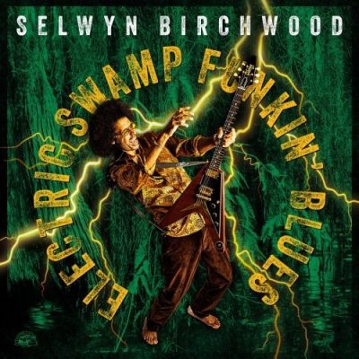 Selwyn Birchwood - Electric Swamp Funkin' Blues (2026)