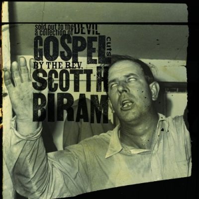 Sold Out to the Devil - A Collection of Gospel Cuts by the Rev. Scott H. Biram (2019)