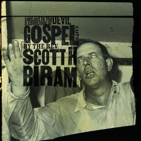 Sold Out to the Devil - A Collection of Gospel Cuts by the Rev. Scott H. Biram (2019)