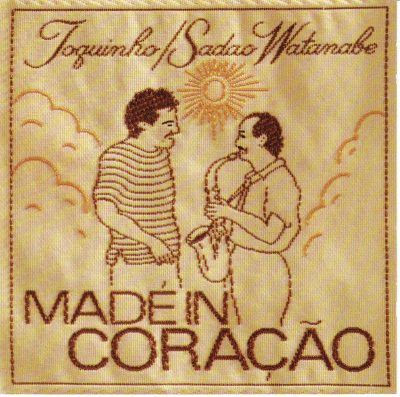 Toquinho & Sadao Watanabe - Made In Coracao (1990)