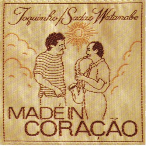 Toquinho & Sadao Watanabe - Made In Coracao (1990)