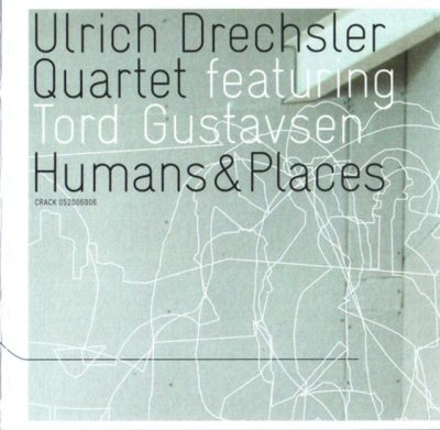Ulrich Drechsler Quartet feat. Tord Gustavsen - Humans & Places (2006)