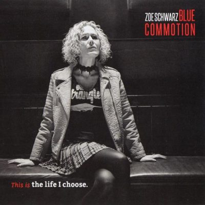 Zoe Schwarz Blue Commotion - This Is The Life I Choose (2017)
