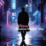 Brand New Man - Shadow-Walkin' Man (2026)
