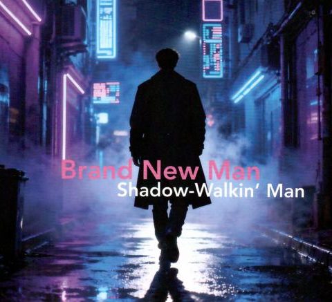 Brand New Man - Shadow-Walkin' Man (2026)