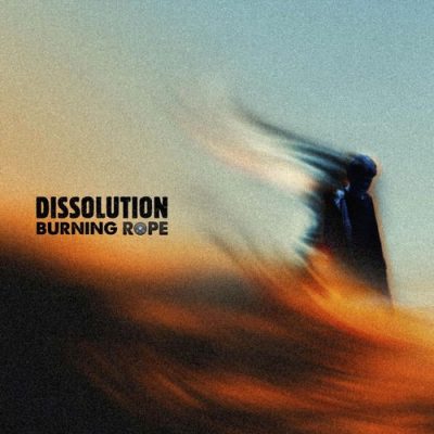 Burning Rope - Dissolution (2026)