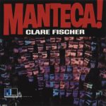 Clare Fischer - Manteca! (1966/2013)
