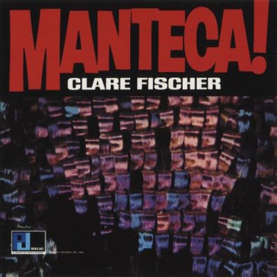 Clare Fischer - Manteca! (1966/2013)