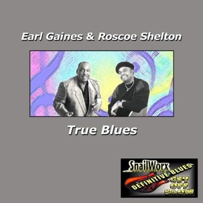 Earl Gaines & Roscoe Shelton - True Blues (2018)