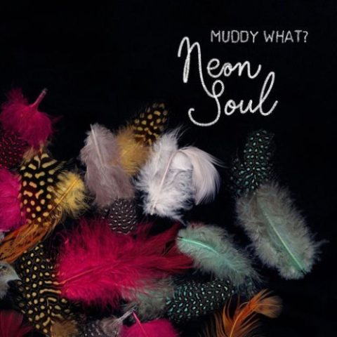 Muddy What? - Neon Soul (2026)