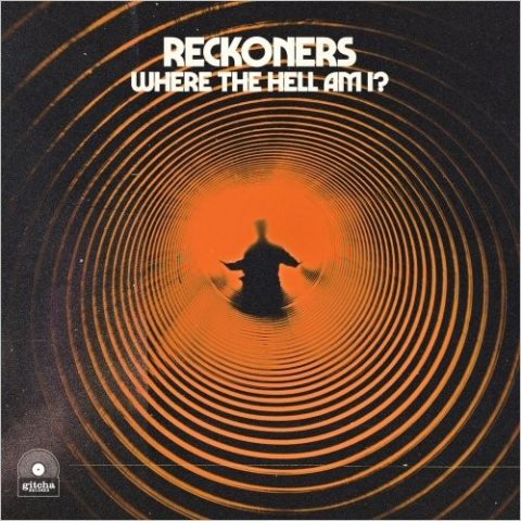 Reckoners - Where The Hell Am I? (2026)