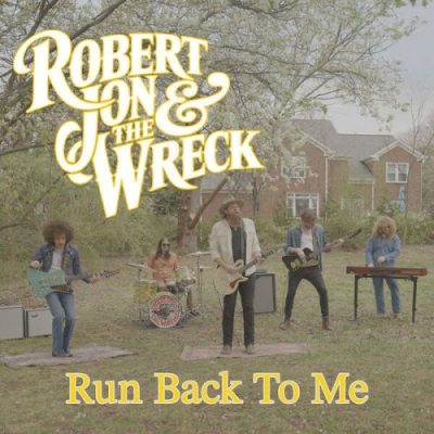 Robert Jon & The Wreck - Run Back To Me (2026)