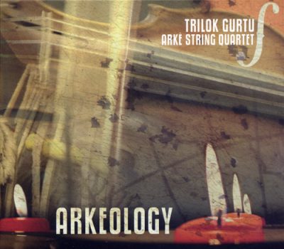 Trilok Gurtu & Arkè String Quartet - Arkeology (2006)