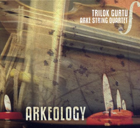 Trilok Gurtu & Arkè String Quartet - Arkeology (2006)