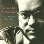 Charlie Sepulveda - Algo Nuestro "Our Thing" (1993)