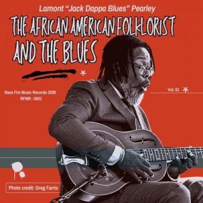 Lamont Jack Dappa Blues Pearley - The African American Folklorist & The Blues: Field Recording (2026)