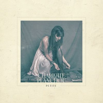 Charlotte Planchou - Petite (2021)
