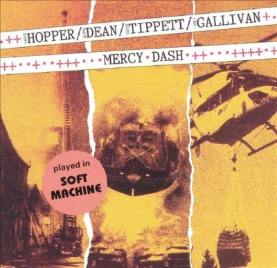 Hugh Hopper, Elton Dean, Keith Tippett, Joe Gallivan - Mercy Dash (1985)