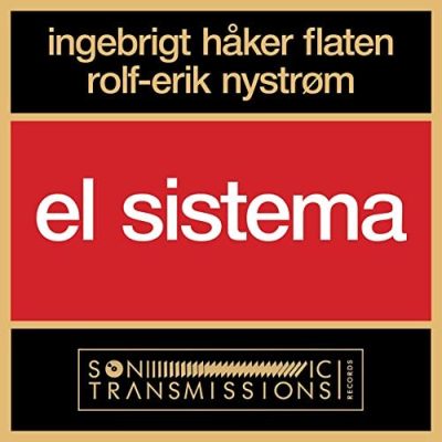 Ingebrigt Håker Flaten & Rolf Erik Nystrøm - El Sistema (2021)