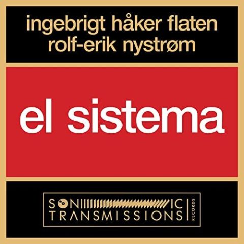 Ingebrigt Håker Flaten & Rolf Erik Nystrøm - El Sistema (2021)