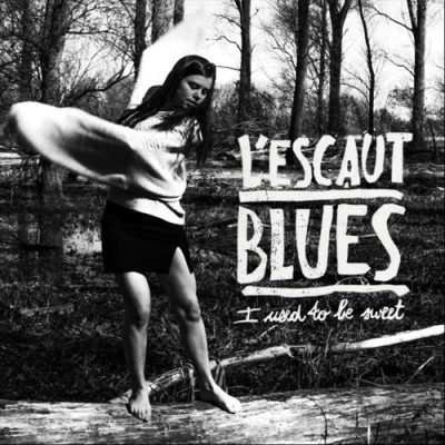 L'Escaut Blues - I Used To Be Sweet (2026)