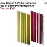 Larry Coryell & Philip Catherine - Jazz at Berlin Philharmonic XI: The Last Call (2021)