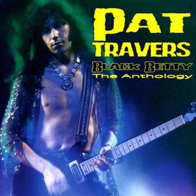 Pat Travers - Black Betty - The Anthology (2007)