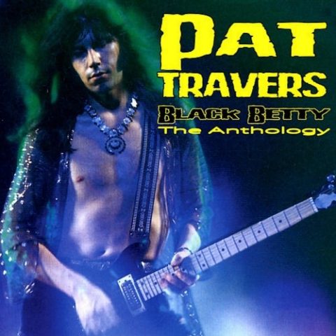Pat Travers - Black Betty - The Anthology (2007)