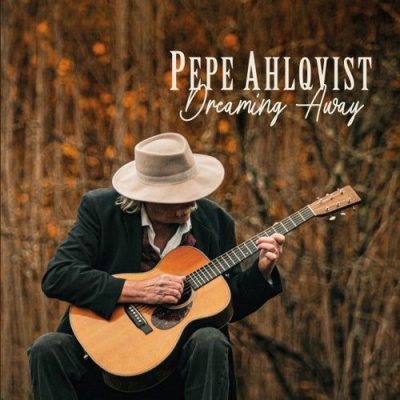 Pepe Ahlqvist - Dreaming Away (2026)